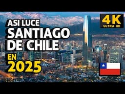Así es Santiago de Chile en 2025 | Tour Urbano en 4K