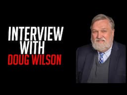 Interview with Doug Wilson