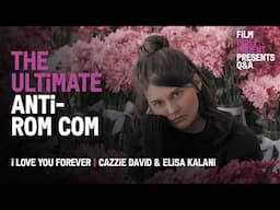 How Cazzie David & Elisa Kalani Turned the Rom Com On It’s Head | I Love You Forever Q&A