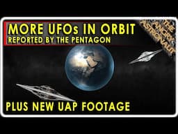 Pentagon unveils new UFO footage, reports dozens of UAP in orbit!  Plus, new Australia UFO case!