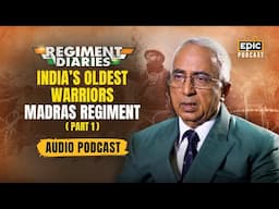 India's Oldest Warriors | Madras Regiment | Regiment Diaries | Indian Army | Epic Podcast
