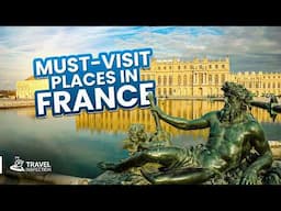 You Can’t Skip These Places When Travelling France!