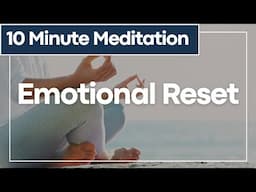 10 Minute Meditation For Unpleasant Emotions