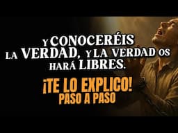 Juan 8:32 - Y CONOCERÉIS la VERDAD - Te explico este versículo PASO A PASO 🔥