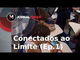 Conectados ao Limite (Ep.1) - Jornal Minas