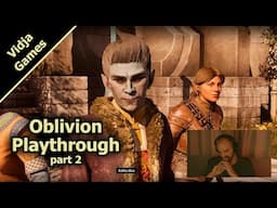 Extra: Oblivion Playthrough (part 2)