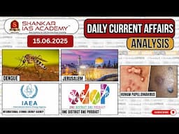 Daily Current Affairs Analysis | June 15, 2025 | Shankar IAS Academy | UPSC | Prelims 2025