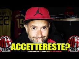 [DIFFICILISSIMO!!] VOI ACCETTERESTE?? || News Milan