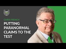 Putting Paranormal Claims to the Test | Chris French