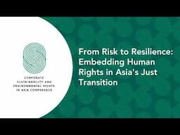 From Risk to Resilience: Embedding Human Rights in Asia's Just Transition