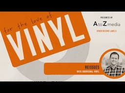 All About Vinyl Reissues - (For The Love of Vinyl) - Episode 5