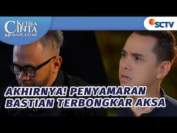 Aksa Syok! Penyamaran Bastian Terbongkar | Ketika Cinta Memanggilmu - Episode 154