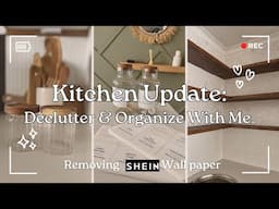 Home Update: Declutter and Organize My Kitchen With Me | Removing SHEIN wallpaper |Affordable Hacks