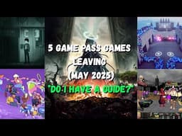 5 Game Pass Games LEAVING In May Do I Have A Guide for any of them