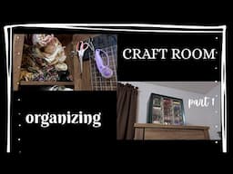 CRAFT ROOM Declutter & Organizing || Part 1