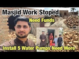 Masjid Work Stoped Need Funds & Install 5 Water Pumps Need More