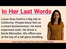 Learn English Through Story Level 3 | Graded Reader Level 3 | English Story | In Her Last Words