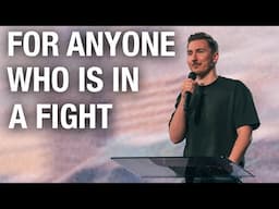 For Anyone Who Is In A Fight – Pastor Parker VanBlaricom