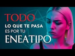 El ENEAGRAMA me ayudó a entender el origen de mis problemas