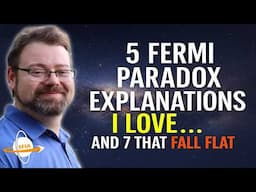 5 Fermi Paradox Explanations I Love, 7 That Fall Flat
