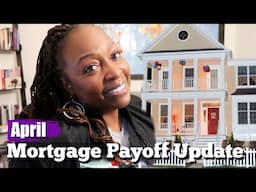 April Mortgage Payoff Update: Changes & Insights!