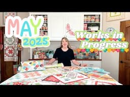 May 2025 Works in Progress | A Quilting Life