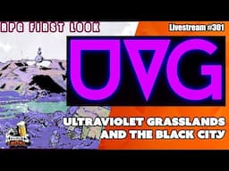 Ultraviolet Grasslands and the Black City - RPG First Look  - Livestream #301