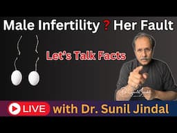 It’s NOT Her Fault! Let’s Talk About Male Infertility | Dr. Sunil Jindal LIVE