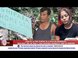 LADA KI LA ÏOH PYNÏAP ÏA U RAJA HA NONGRIAT, BAN NGAT DEI MA NGA U TRAI SHIPARA HOMESTAY & KA SHNONG
