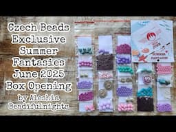 Czech Beads Exclusive Summer Fantasies June 2025 Box Opening