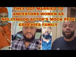 PETE EDOCHIE CHILDREN GOT MARRIED TO ANCESTORS WOMEN NOLLYWOOD ACTOR'S MOCK PETE EDOCHIE