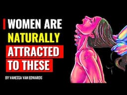 Women Are Naturally Attracted To Men Who Do These - Vanessa Van
