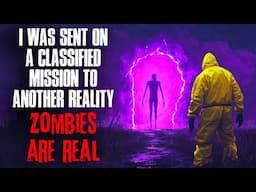 I Was Sent on a Classified Mission to Another Reality. Zombies Are Real.