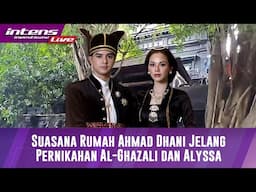 BREAKING NEWS! Suasana Rumah Ahmad Dhani Jelang Pernikahan Al Ghazali