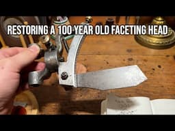 Disassembling and Restoring a 100 Year Old Faceting Head