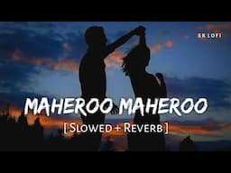 Maheroo Maheroo (Slowed + Reverb) | Shreya Ghoshal, Darshan Rathod | Super Nani | SR Lofi