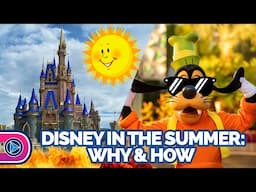A Disney Trip in the Summer - Why to Take One & How to Make the Most of it in the Heat