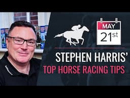 Stephen Harris’ top horse racing tips for Wednesday 21st May