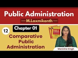 1.12 || Comparative Public Administration || Public Administration by M Laxmikanth