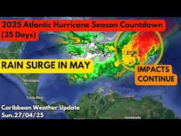 Parts of Caribbean Will Experience Above Average Rain in May, 35 Days to Hurricane Season • 27/04/25