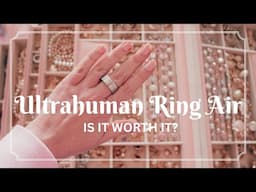 ULTRAHUMAN RING AIR REVIEW: Is it worth it? (30 Day Check in + Week in my Life)