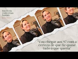 Vou chegar aos 97 com a certeza de que fiz quase tudo o que queria, com Fernanda Serrano