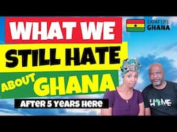What We STILL Hate About Ghana (After 5 Years Here) Hard Truths that STILL Drive Us Crazy!