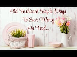 OLD FASHIONED SIMPLE WAYS TO SAVE MONEY ON FOOD! PANTRY PURGE! 63 YEAR OLD BETTY CROCKER RECIPE!