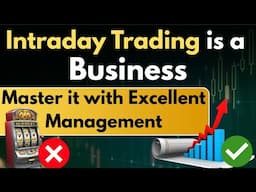 Intraday Trading is a Business Master it with Excellent Management