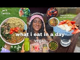 *vegan* What I Eat In a Day to Regulate My Nervous System 🌱🧘🏿‍♀️ De-stress series episode 001