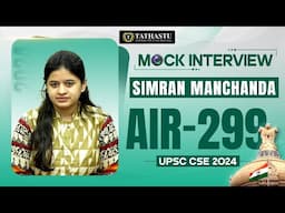 Simran Manchanda | Rank 299 | UPSC CSE 2024 Topper’s Mock Interview | Tathastu ICS | UPSC