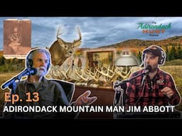 The Adirondack Hunt Podcast Ep. 13: Adirondack Mountain Man Jim Abbott
