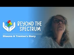 Beyond the Spectrum: Shauna & Trenton (4/4)