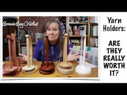 Yarn Holders: ARE THEY REALLY WORTH IT???